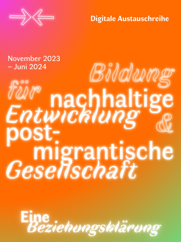 Veranstaltungsreihe: BNE und postmigrantische Gesellschaft - Eine Beziehungsklärung